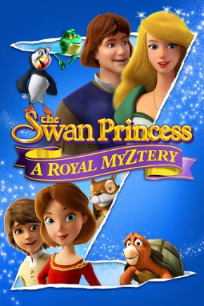 مشاهدة فيلم The Swan Princess A Royal Myztery 2018 مترجم
